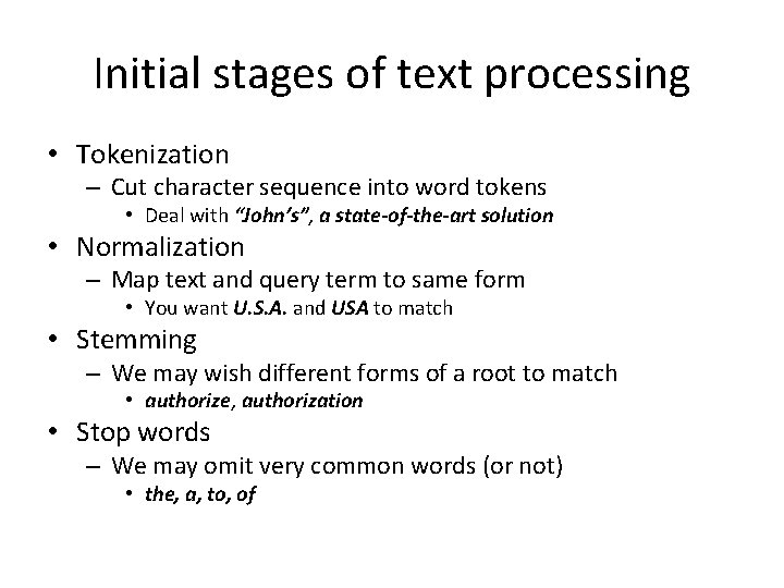 Initial stages of text processing • Tokenization – Cut character sequence into word tokens