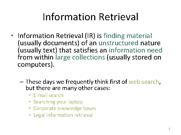Information Retrieval • Information Retrieval (IR) is finding material (usually documents) of an unstructured