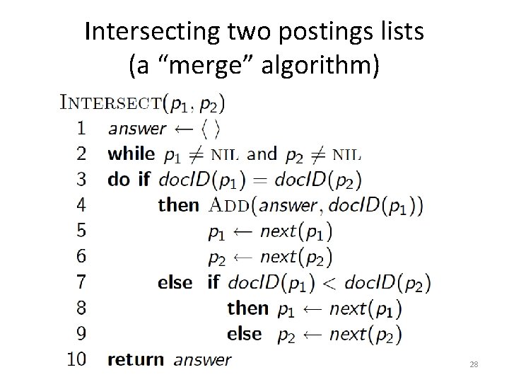 Intersecting two postings lists (a “merge” algorithm) 28 