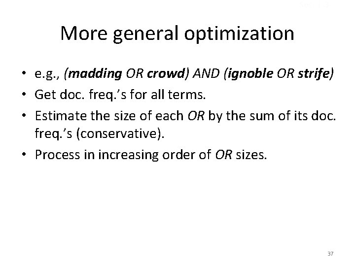 Sec. 1. 3 More general optimization • e. g. , (madding OR crowd) AND
