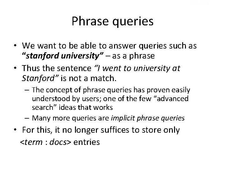Sec. 2. 4 Phrase queries • We want to be able to answer queries