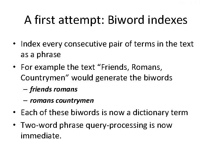 Sec. 2. 4. 1 A first attempt: Biword indexes • Index every consecutive pair