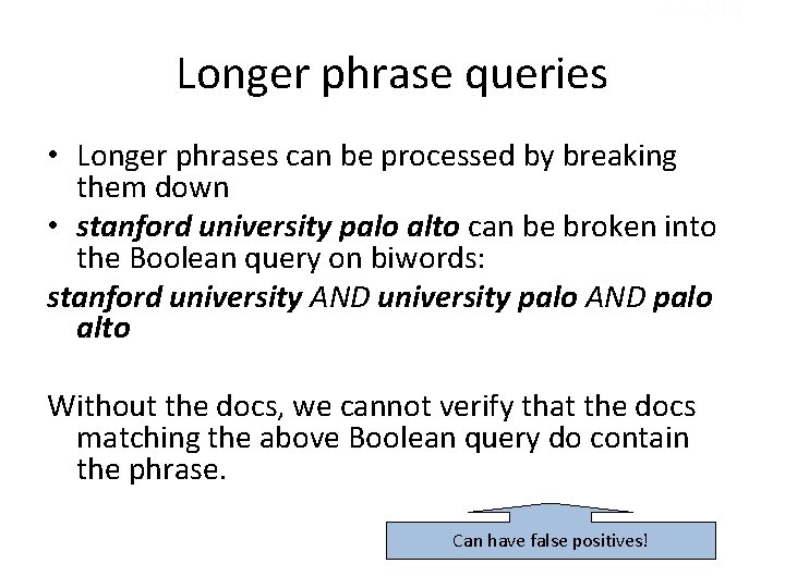 Sec. 2. 4. 1 Longer phrase queries • Longer phrases can be processed by
