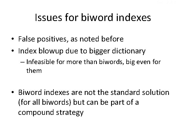 Sec. 2. 4. 1 Issues for biword indexes • False positives, as noted before