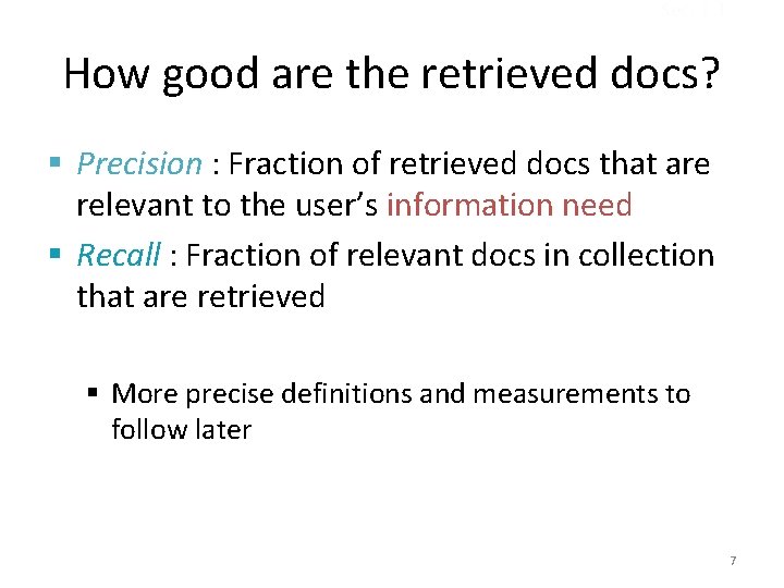 Sec. 1. 1 How good are the retrieved docs? § Precision : Fraction of
