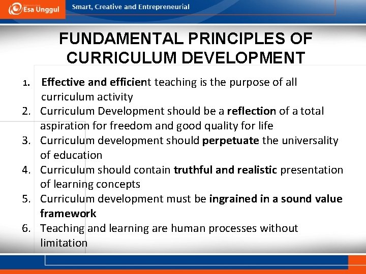 FUNDAMENTAL PRINCIPLES OF CURRICULUM DEVELOPMENT 1. 2. 3. 4. 5. 6. Effective and efficient