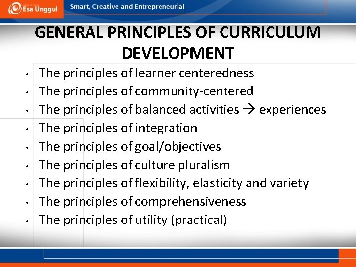 GENERAL PRINCIPLES OF CURRICULUM DEVELOPMENT • • • The principles of learner centeredness The