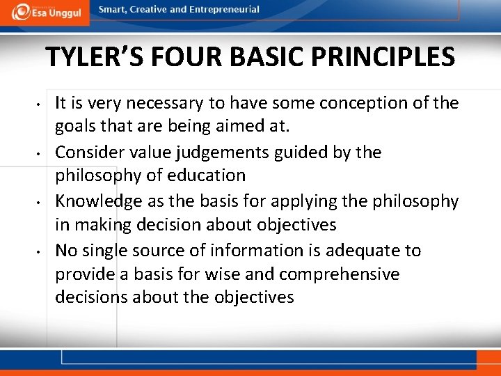 TYLER’S FOUR BASIC PRINCIPLES • • It is very necessary to have some conception