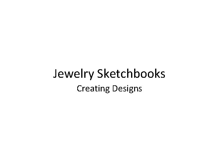 Jewelry Sketchbooks Creating Designs 