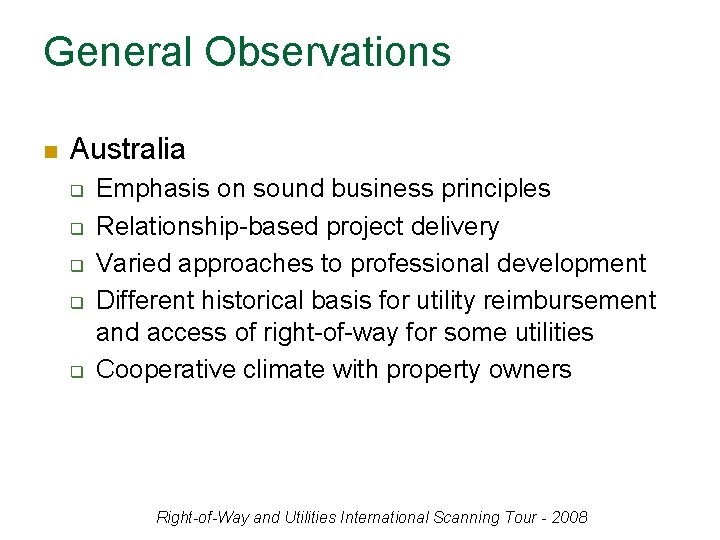 General Observations n Australia q q q Emphasis on sound business principles Relationship-based project