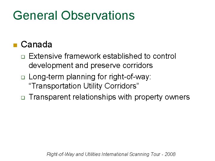 General Observations n Canada q q q Extensive framework established to control development and