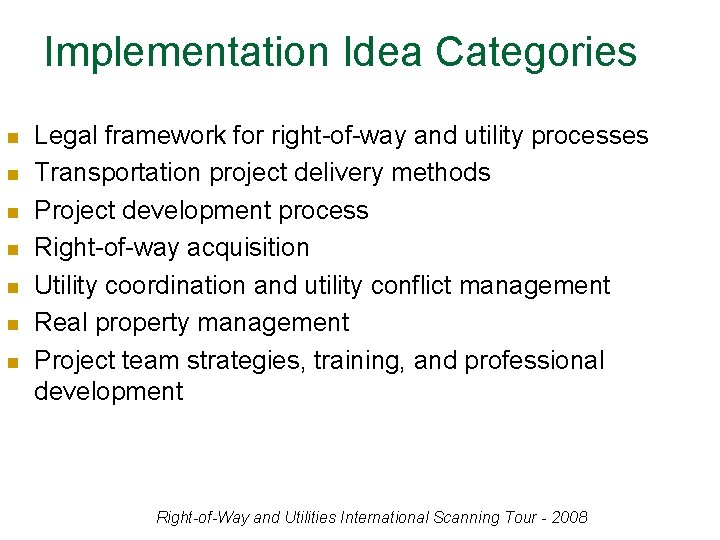 Implementation Idea Categories n n n n Legal framework for right-of-way and utility processes