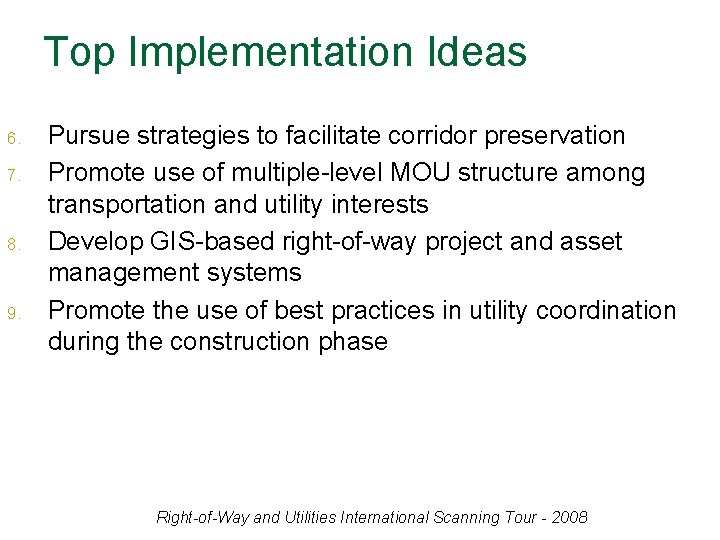 Top Implementation Ideas 6. 7. 8. 9. Pursue strategies to facilitate corridor preservation Promote