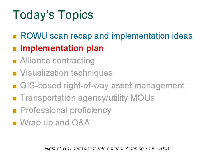 Today’s Topics n n n n ROWU scan recap and implementation ideas Implementation plan