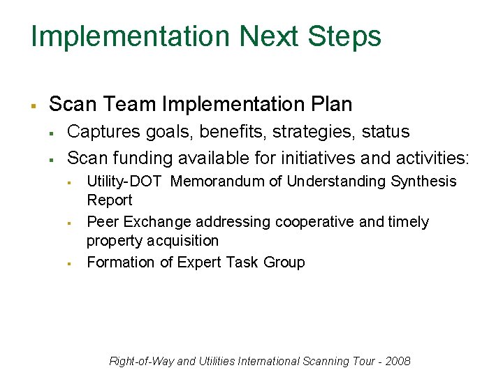 Implementation Next Steps § Scan Team Implementation Plan § § Captures goals, benefits, strategies,