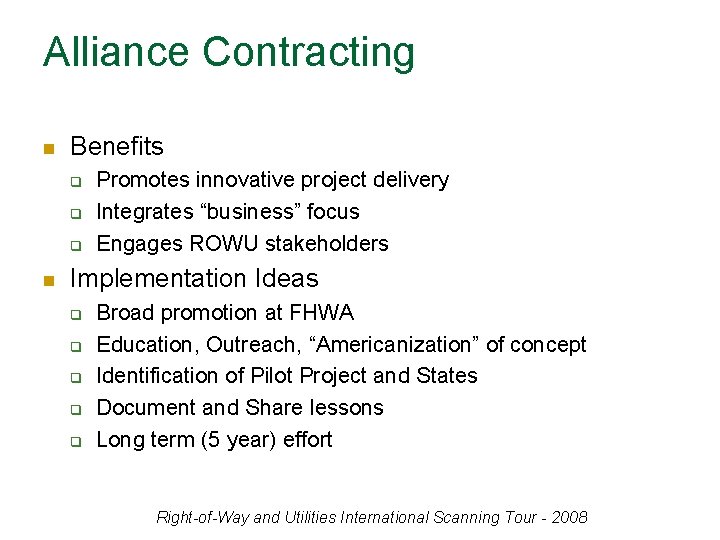 Alliance Contracting n Benefits q q q n Promotes innovative project delivery Integrates “business”