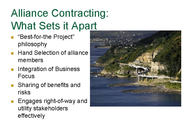 Alliance Contracting: What Sets it Apart n n n “Best-for-the Project” philosophy Hand Selection