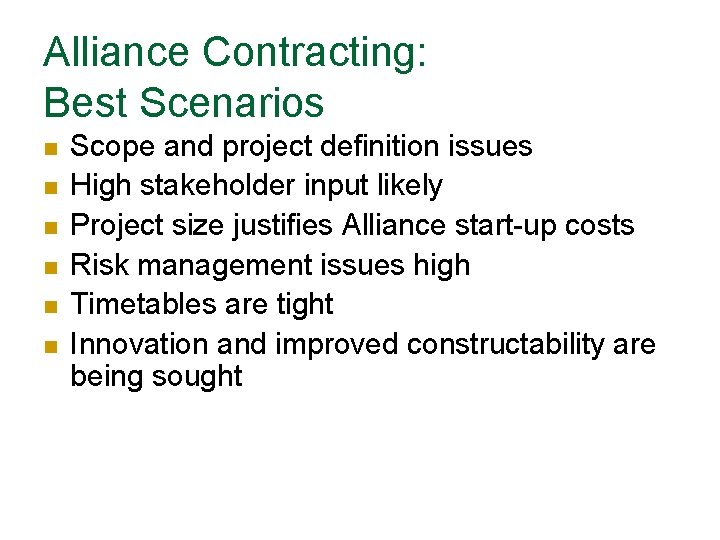 Alliance Contracting: Best Scenarios n n n Scope and project definition issues High stakeholder