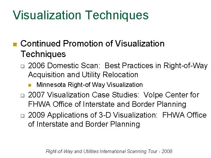 Visualization Techniques n Continued Promotion of Visualization Techniques q 2006 Domestic Scan: Best Practices