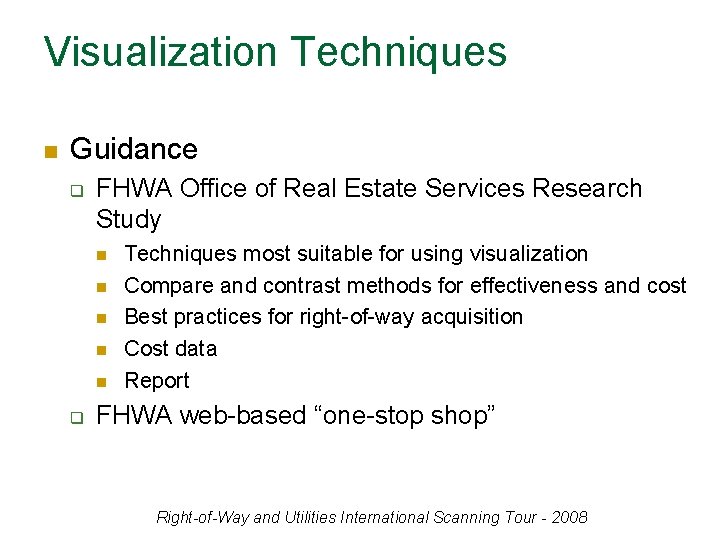 Visualization Techniques n Guidance q FHWA Office of Real Estate Services Research Study n