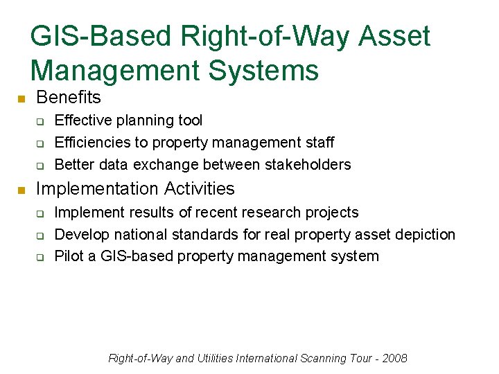 GIS-Based Right-of-Way Asset Management Systems n Benefits q q q n Effective planning tool