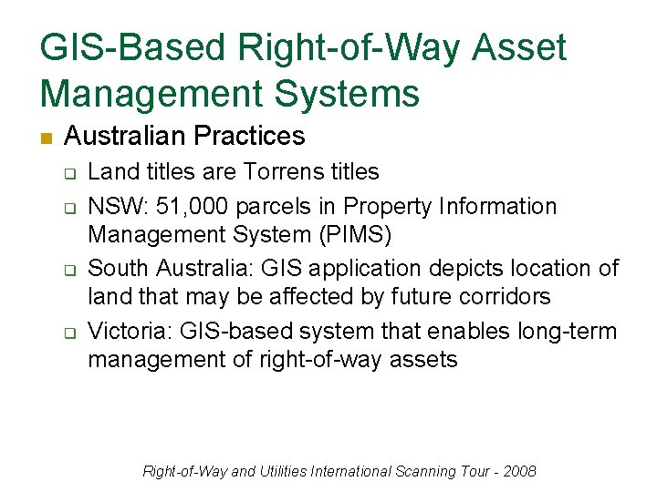 GIS-Based Right-of-Way Asset Management Systems n Australian Practices q q Land titles are Torrens