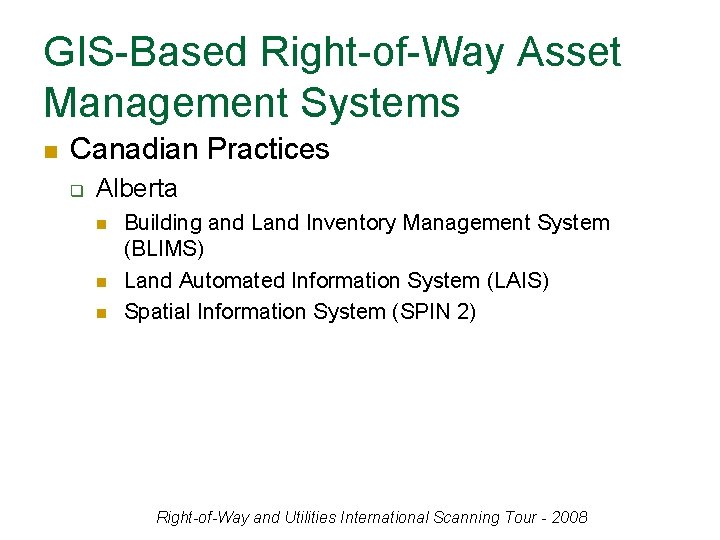 GIS-Based Right-of-Way Asset Management Systems n Canadian Practices q Alberta n n n Building