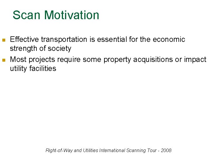 Scan Motivation n n Effective transportation is essential for the economic strength of society