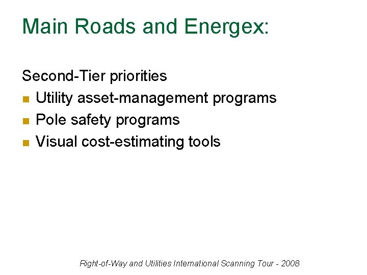 Main Roads and Energex: Second-Tier priorities n Utility asset-management programs n Pole safety programs