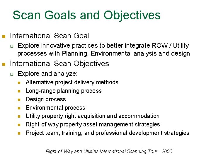 Scan Goals and Objectives n International Scan Goal q n Explore innovative practices to