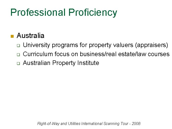 Professional Proficiency n Australia q q q University programs for property valuers (appraisers) Curriculum