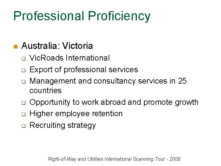 Professional Proficiency n Australia: Victoria q q q Vic. Roads International Export of professional