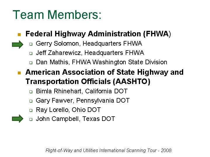 Team Members: n Federal Highway Administration (FHWA) q q q n Gerry Solomon, Headquarters