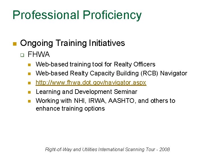 Professional Proficiency n Ongoing Training Initiatives q FHWA n n n Web-based training tool