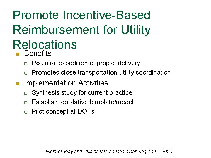 Promote Incentive-Based Reimbursement for Utility Relocations n Benefits q q n Potential expedition of