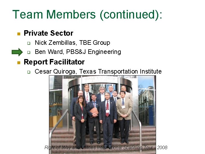 Team Members (continued): n Private Sector q q n Nick Zembillas, TBE Group Ben