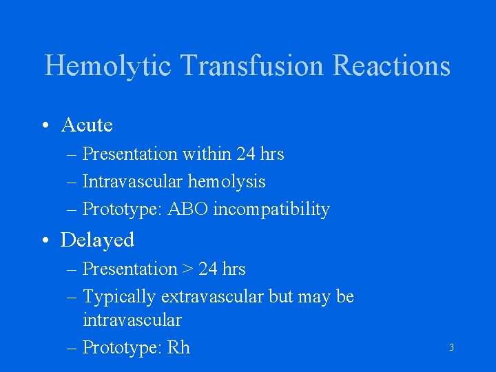 Hemolytic Transfusion Reactions • Acute – Presentation within 24 hrs – Intravascular hemolysis –