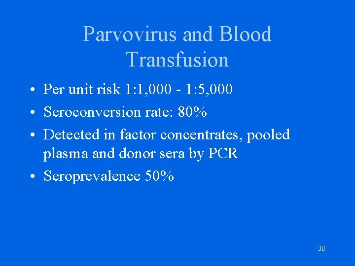 Parvovirus and Blood Transfusion • Per unit risk 1: 1, 000 - 1: 5,