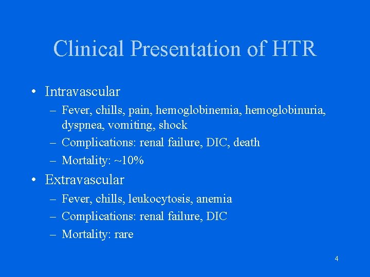 Clinical Presentation of HTR • Intravascular – Fever, chills, pain, hemoglobinemia, hemoglobinuria, dyspnea, vomiting,