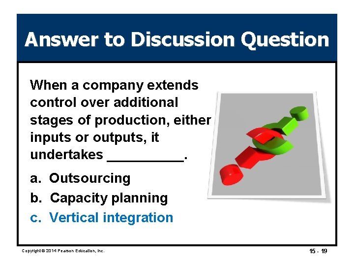 Answer to Discussion Question When a company extends control over additional stages of production, Answer to Discussion Question When a company extends control over additional stages of production,
