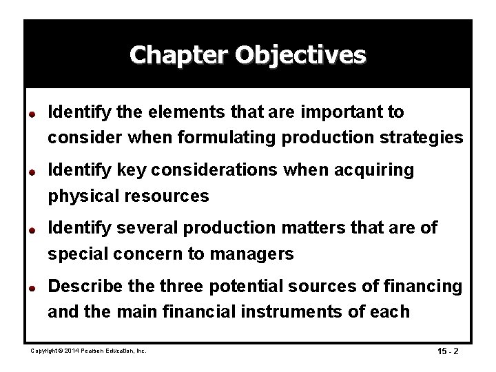 Chapter Objectives Identify the elements that are important to consider when formulating production strategies Chapter Objectives Identify the elements that are important to consider when formulating production strategies