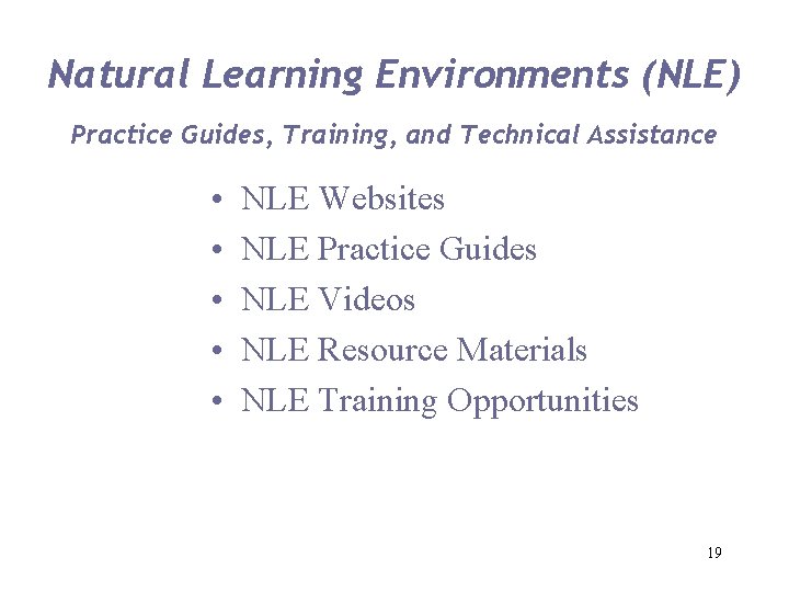 Natural Learning Environments (NLE) Practice Guides, Training, and Technical Assistance • • • NLE