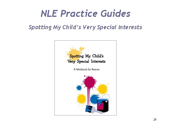 NLE Practice Guides Spotting My Child’s Very Special Interests 24 