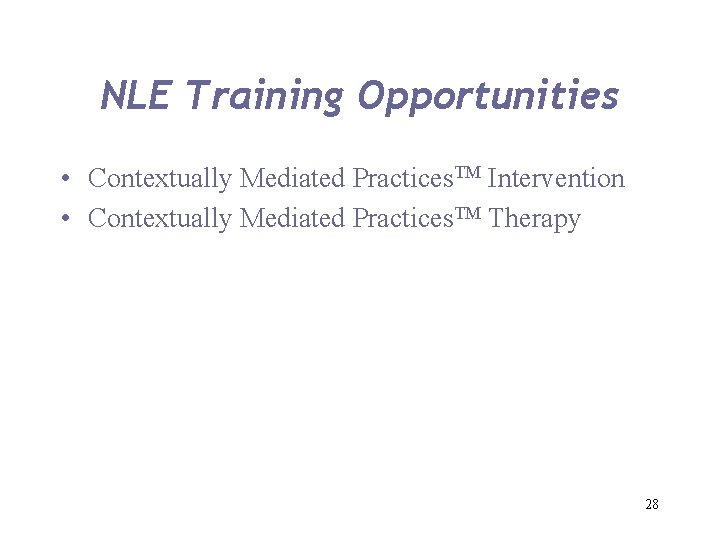 NLE Training Opportunities • Contextually Mediated Practices. TM Intervention • Contextually Mediated Practices. TM