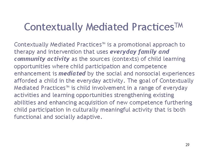 Contextually Mediated Practices. TM Contextually Mediated Practices™ is a promotional approach to therapy and
