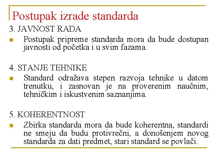 Postupak izrade standarda 3. JAVNOST RADA n Postupak pripreme standarda mora da bude dostupan