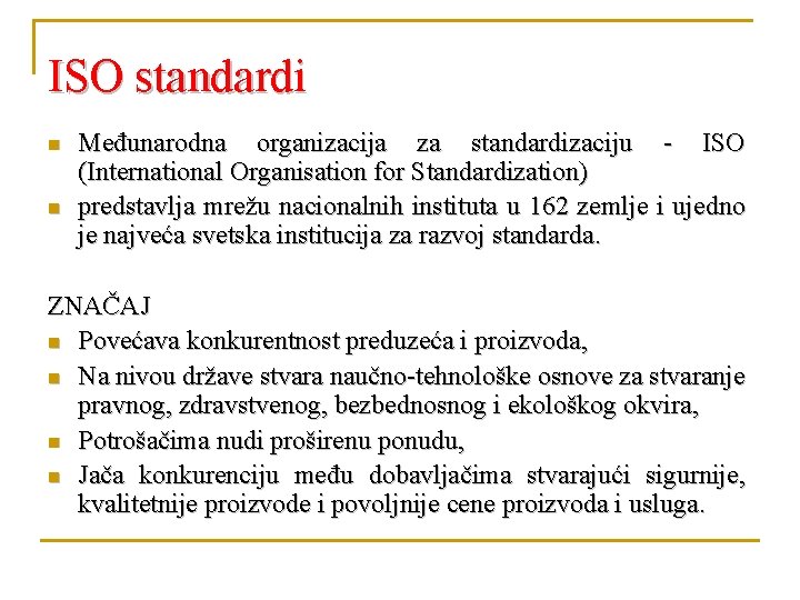 ISO standardi n n Međunarodna organizacija za standardizaciju - ISO (International Organisation for Standardization)