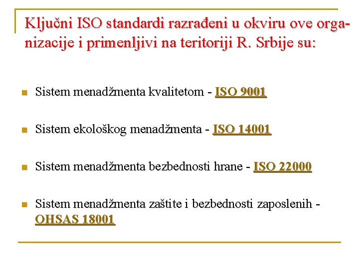 Ključni ISO standardi razrađeni u okviru ove organizacije i primenljivi na teritoriji R. Srbije