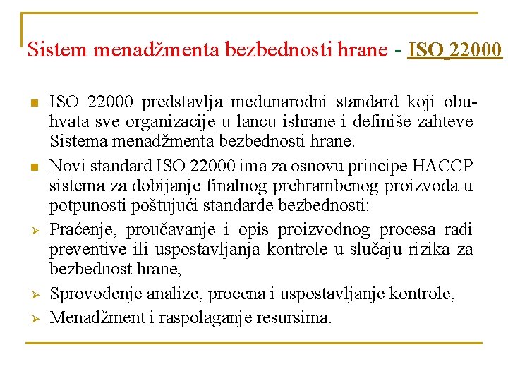 Sistem menadžmenta bezbednosti hrane - ISO 22000 n n Ø Ø Ø ISO 22000