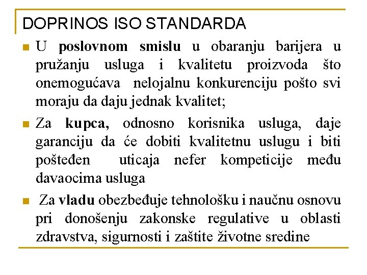 DOPRINOS ISO STANDARDA n n n U poslovnom smislu u obaranju barijera u pružanju